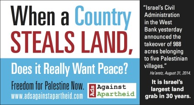 This advertisement highlighting Israel's recent land grab will run in the Boston Metro newspaper on the 9th and 10th of September. 