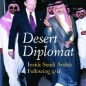 Desert Diplomat: Inside Saudi Arabia Following 9/11