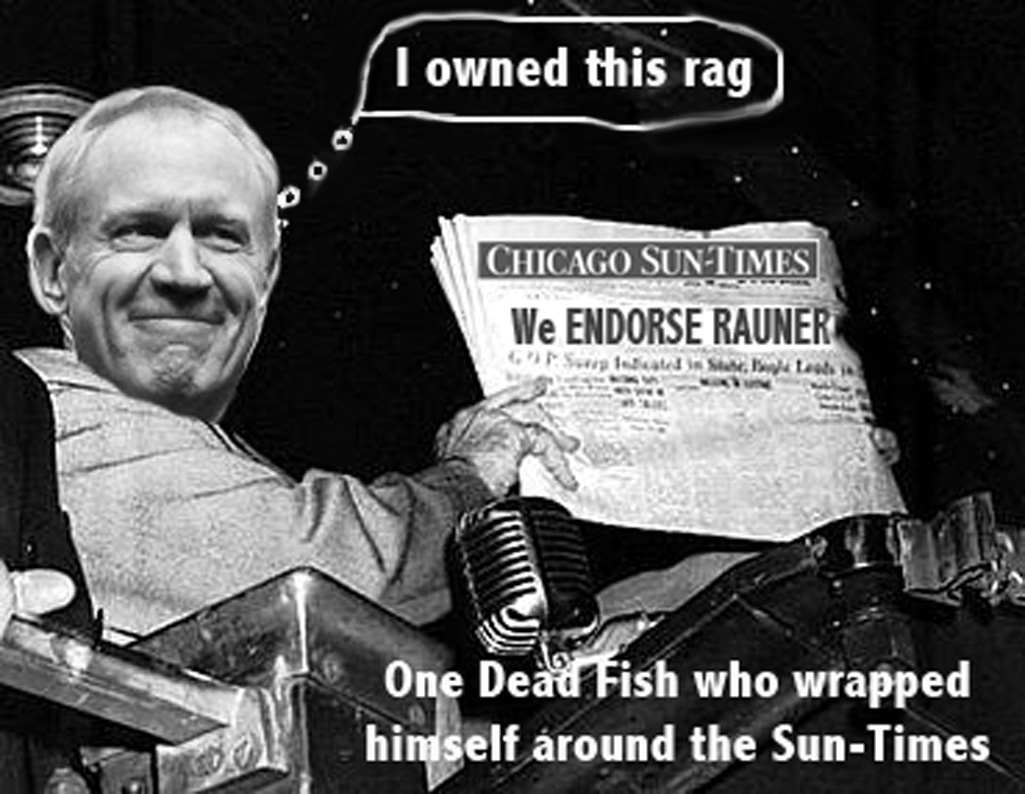 Meme of the Chicago Sun-Times endorsing Bruce Rauner, who owned a major share int he newspaper. Now the newspaper seems to do his political bidding. (Former Truman photo courtesy of Wikipedia)