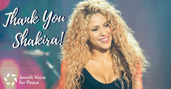 International musician,  dancer, and entertainer Shakira cancels her appearance in Tel Aviv, Israel, May 29, 2018. Image courtesy of Jewish Voice for Peace
