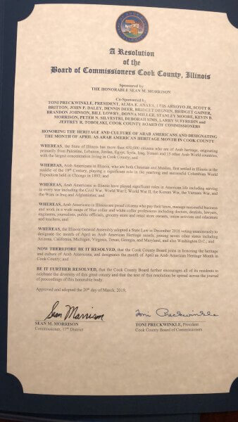 Beautiful official resolution introduced by Cook County Commissioner Sean Morrison recognizing April as Arab American Heritage Month in conjunction with the new state law passed in December 2018.