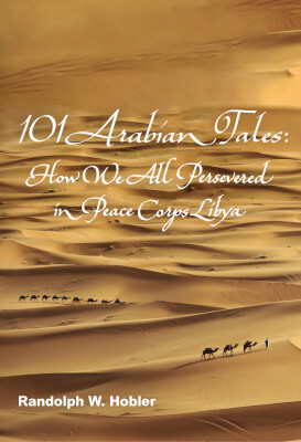 101 Arabian Tales: How We All Persevered in Peace Corps Libya, book cover by author Randolph Hobler