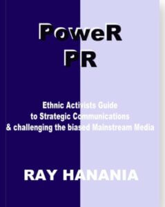 Power PR: Ethnic Activists Guide to Strategic Communications" by veteran journalist and writer Ray Hanania